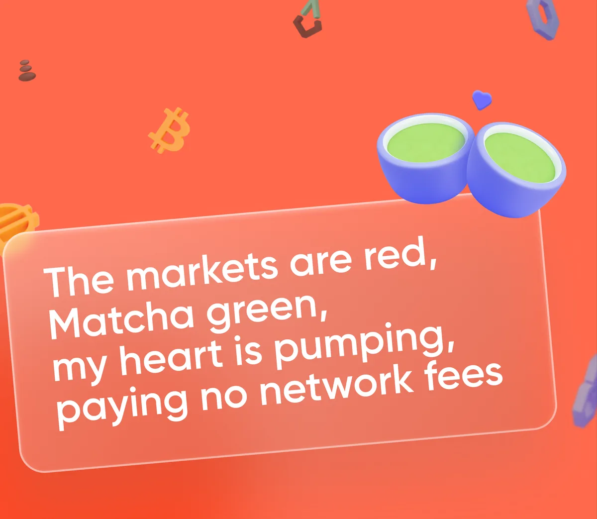 “The markets are red, Matcha green”